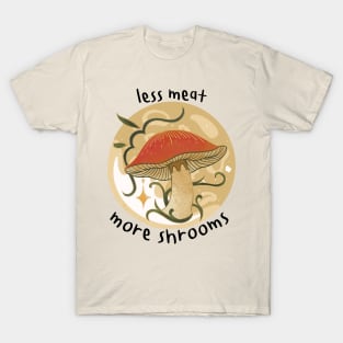 Less Meat More Shrooms Going Vegan T-Shirt